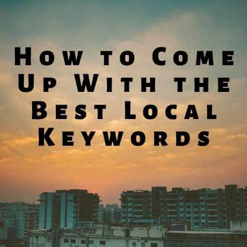 How to come up withthe best local keywords