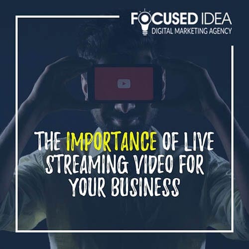 The Importance of Live Streaming Video For Your Business