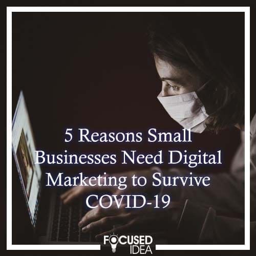 Small businesses need digital marketing to survive COVID-19.
