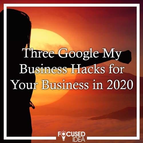 Three Google My Business Hacks for Your Business in 2020