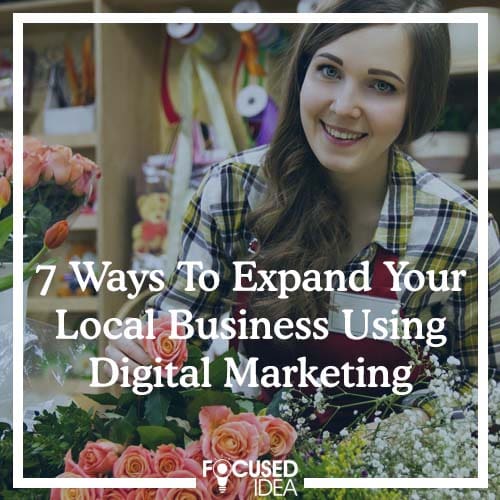 7 Ways To Expand Your Local Business Using Digital Marketing
