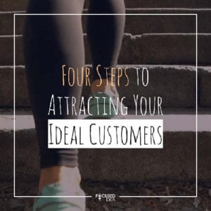 Four steps to attracting your ideal customers