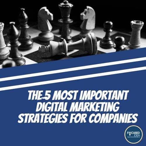 The 5 Most Important Digital Marketing Strategies for Companies