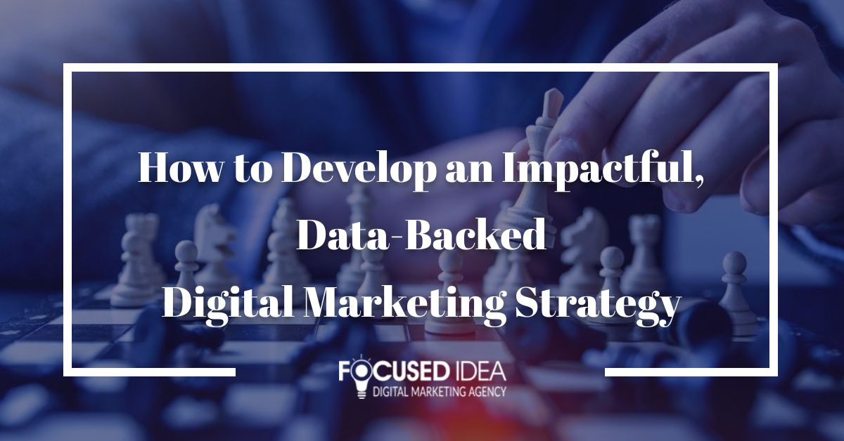 How To Develop An Impactful, Data-Backed Digital Marketing Strategy